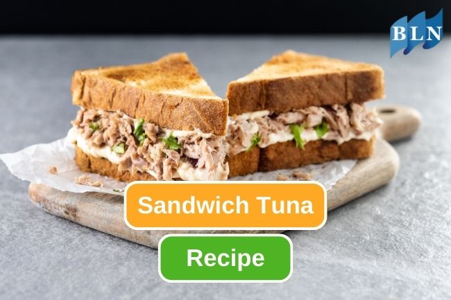 How To Make Delicious Homemade Tuna Sandwich
